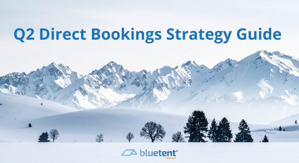 Q2 direct booking strategy with Bluetent